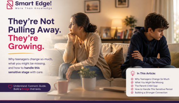 Why Teenagers Change So Much — a guide for better parenting from SmartEdge